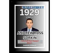 Wall Street 1929 Crash: Andrew Ross Sorkin and a Fall that Changed History