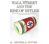 Wall Street and the Rise of Hitler Reprint edition by Sutton, Antony C. (2011) Paperback