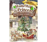 "Walla Wolf and the Princess - Magical Winter Adventures in Lucky Cloverland: Brave girls, magical moments, and hearts full of wonder: A children’s ... 5 to 8, perfect for cozy winter read-alouds