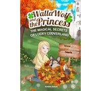 Walla Wolf and the Princess - The Magical Secrets of Lucky Cloverland: Brave girls, magical moments, and hearts full of wonder: Adventure stories ... - perfect for early readers and reading aloud