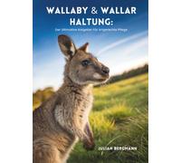 Wallaby & Wallaroo Haltung: Der Ultimative Ratgeber Für Artgerechte Pflege