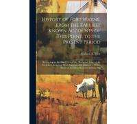 Wallace A Brice History of Fort Wayne, From the Earliest Know (Copertina rigida)