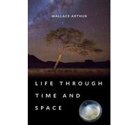 Wallace Arthur Life through Time and Space (Copertina rigida)