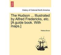 Wallace Bruce The Hudson ... Illustrated by Alfred Fredericks, Etc. (Tascabile)