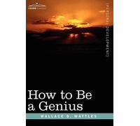 Wallace D Wattl How to Be a Genius or the Science of Being Gr (Copertina rigida)