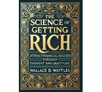 The Science of Getting Rich (Collector's Edition) (Laminated Hardback with Jacket): Attract Financial Success through Thought and Gratitude