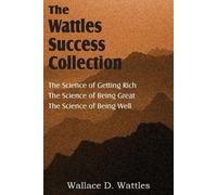 Wallace D Wattl The Science of Wallace D. Wattles, The Science of Ge (Tascabile)