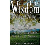 Wallace D Wattl The Wisdom of Wallace D. Wattles II - Includi (Copertina rigida)