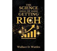 Wallace D Wattles D Wattles Wallac The Science of Getting Ric (Copertina rigida)
