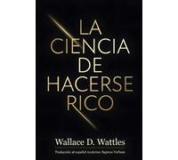 Wallace D Wattles La Ciencia de Hacerse Rico (Tascabile)