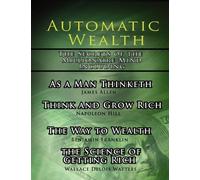 Wallace D Wattles Napol Automatic Wealth, The Secrets of the Millio (Tascabile)