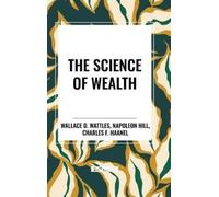 Wallace D Wattles Napoleon Hill Charles F H The Science of W (Copertina rigida)