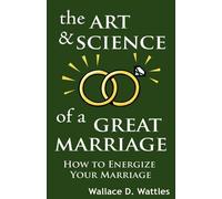 Wallace D Wattles The Art and Science of a Great Marriage (Copertina rigida)