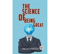 Wallace D.Wattles The Science of Being Great (Tascabile)