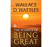 Wallace D. Wattles The Science of Being Great (Tascabile)