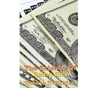 Wallace D Wattles The Science of Being Rich (Tascabile)