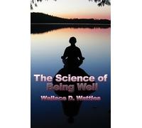 Wallace D Wattles The Science of Being Well (Copertina rigida)
