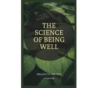 Wallace D Wattles The Science of Being Well (Copertina rigida)