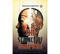 Wallace D.Wattles The Science of Being Well (Tascabile)