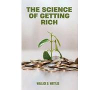 Wallace D Wattles The Science of Getting Rich (Copertina rigida)