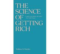 Wallace D Wattles The Science of Getting Rich (Tascabile)