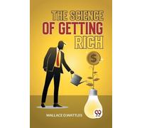 Wallace D.Wattles The Science of Getting Rich (Tascabile)