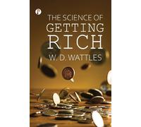 Wallace D Wattles The Science of Getting Rich (Tascabile)