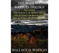Wallace D Wattles The Wallace Wattles Trilogy (Tascabile)