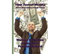 Wallace D Wattles Think Yourself Wealthy (Tascabile)