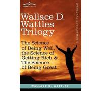 Wallace D Wattles Wallace D. Wattles Trilogy (Copertina rigida)