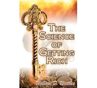 Wallace D Wattles Wallace Delois Wallace The Science of Getting Rich (Tascabile)