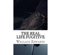 Wallace Edwards The Real Life Fugitive (Tascabile)