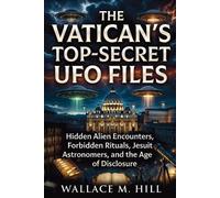 Wallace M Hill The Vatican's Top-Secret UFO Files (Tascabile)