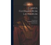 Wallace Martin Lindsay Wilhelm Hera Corpus Glossariorum Lati (Copertina rigida)