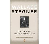 Wallace Stegner On Teaching and Writing Fiction (Tascabile)
