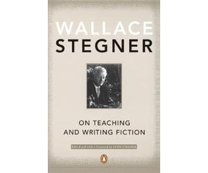 Wallace Stegner On Teaching and Writing Fiction (Tascabile)