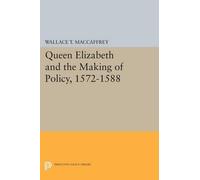 Wallace T. MacCaff Queen Elizabeth and the Making of Policy, 1572-1 (Tascabile)
