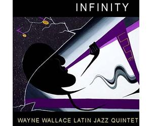 Wallace, Wayne Latin Jazz Quintet - Infinity