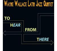 Wayne Latin Jazz Quintet Wallace To Hear from There (CD)