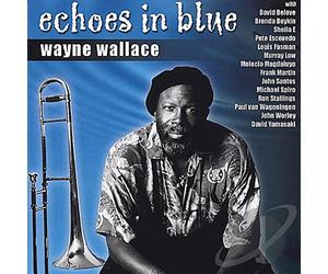 Wallace Wayne Trombone & Arran - Echoes In Blue