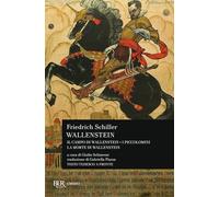 Libri Friedrich Schiller - Wallenstein: Il Campo Di Wallenstein-I Piccolomini-La