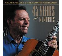 Waller, Charlie & The Country Gentlemen - 45 Years Of Memories