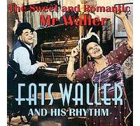 Waller,Fats & His Rhythm - The Sweet and Romantic Mr Waller