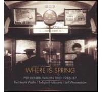 Wallin Per Henrik Trio - Where Is Spring