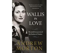 Wallis in Love: The untold true passion of the Duchess of Windsor