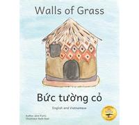 Walls of Grass: Things Made Fast Never Last in Vietnamese and English