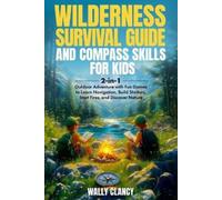 Wally Clancy Wilderness Survival Guide and Compass Skills for Kids (Tascabile)