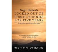 Wally G Vaughn Negro Students Locked Out of Public Schools for Five (Tascabile)