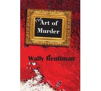Wally Reutiman The Art of Murder (Tascabile)