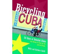 Bicycling Cuba: 50 Days of Detailed Rides from Havana to Pinar Del Rio and the Oriente [Lingua Inglese]